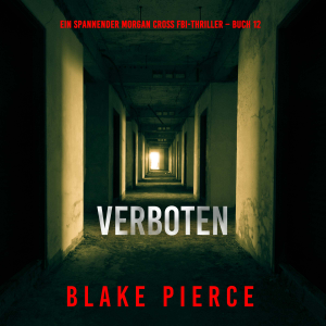 Verboten (Ein spannender Morgan Cross FBI-Thriller – Buch 12)