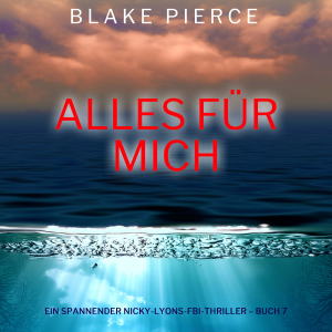 Alles für mich (Ein spannender Nicky-Lyons-FBI-Thriller – Buch 7)-logo