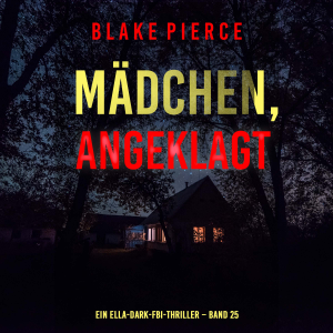 Mädchen, angeklagt (Ein Ella-Dark-FBI-Thriller – Band 25)-logo