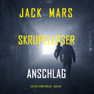 Skrupelloser Anschlag (Ein Troy Stark Thriller – Buch #6)-logo