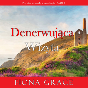 Denerwująca wizyta (Przytulne kryminały z Lacey Doyle – Część 4)