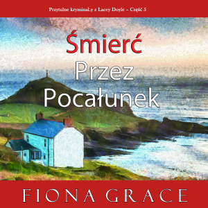 Śmierć przez pocałunek (Przytulne kryminały z Lacey Doyle – Część 5)