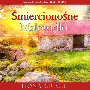 Śmiercionośne malowidło (Przytulne kryminały z Lacey Doyle – Część 6)