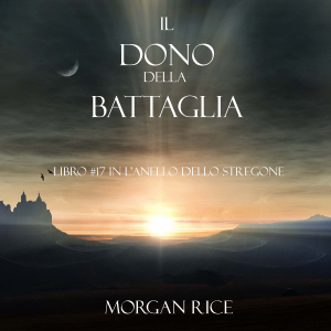 Il Dono Della Battaglia (Libro #17 In L’anello Dello Stregone)