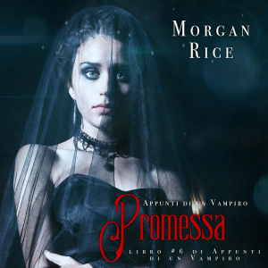 Promessa (Libro #6 in Appunti di un Vampiro)