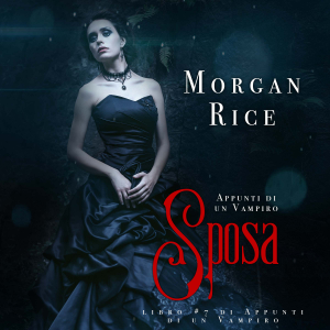 Sposa (Libro #7 in Appunti di un Vampiro)