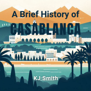 A Brief History of Casablanca