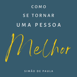 Como se tornar uma pessoa melhor
