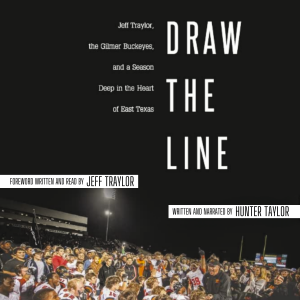 Draw the Line: Jeff Traylor, The Gilmer Buckeyes, And a Season Deep in the Heart of East Texas-logo