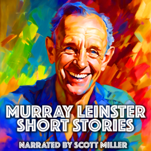 Murray Leinster Short Stories - 9 Stories from the Golden Age of Sci-Fi