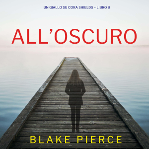 All’Oscuro (Un giallo su Cora Shields – Libro 8)