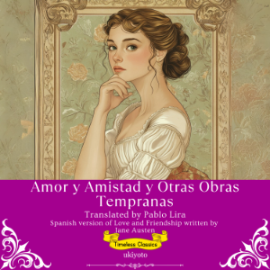 Amor y Amistad y Otras Obras Tempranas | Spanish Translation of Love and Friendship