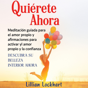 Quiérete Ahora: Meditación guiada para el amor propio y afirmaciones para activar el amor propio y la confianza.-logo