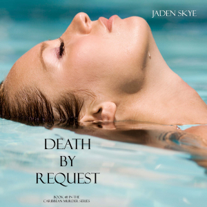 Death by Request (Book #11 in the Caribbean Murder series)
