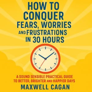 How to Conquer Fears, Worries and Frustrations in Thirty Hours-logo