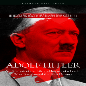 Adolf Hitler: The History and Legacy of Nazi Germany under Adolf Hitler (An Analysis of the Life and Impact of a Leader Who Transformed the 20th Century)-logo