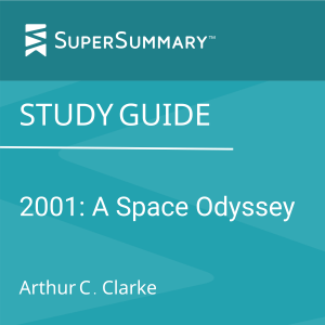 Study Guide: 2001: A Space Odyssey by Arthur C. Clarke (SuperSummary)