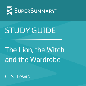 Study Guide: The Lion, the Witch and the Wardrobe by C. S. Lewis (SuperSummary)