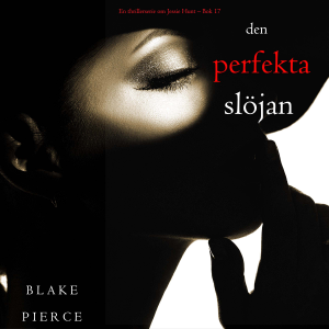Den perfekta slöjan (En thrillerserie om Jessie Hunt – Bok 17)