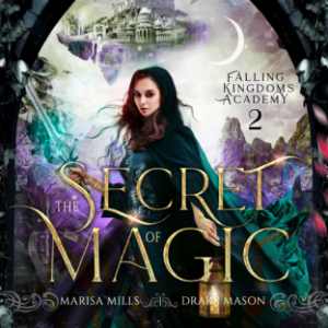 Epic Fantasy Adventure with Forbidden Academy Romance: The Secret of Magic (Academy of Falling Kingdoms Series, Book 2)