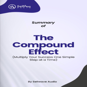Summary of The Compound Effect