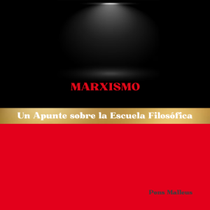 Marxismo: Un Apunte sobre la Escuela Filosófica
