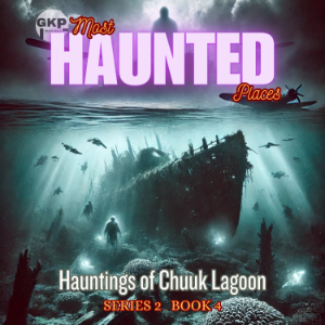 Hauntings of Chuuk Lagoon