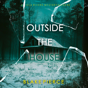 Outside The House (An Isla Rivers FBI Suspense Thriller—Book Two)-logo