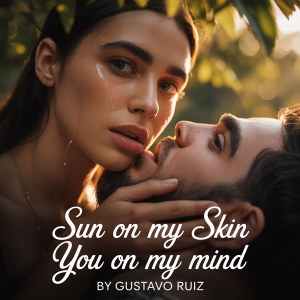 Sun on my skin you on my mind