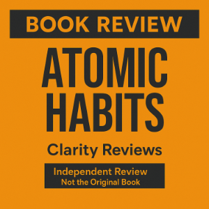 Atomic Habits — Book Review — James Clear