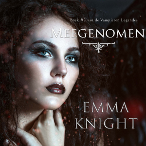 Meegenomen (Boek #2 van de Vampieren Legendes)