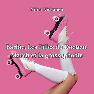 Barbie, Les Filles du Docteur March et la grossophobie