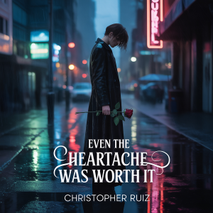 Even the heartache was worth it