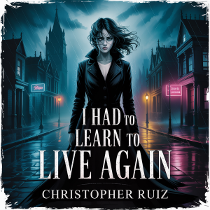 I had to learn to live again