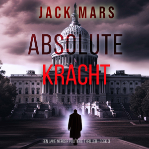 Absolute Kracht (Een Jake Mercer Politieke Thriller—Boek 3)-logo
