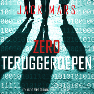 Zero Teruggeroepen (Een Agent Zero Spionagethriller—Boek #6)