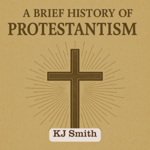 A Brief History of Protestantism
