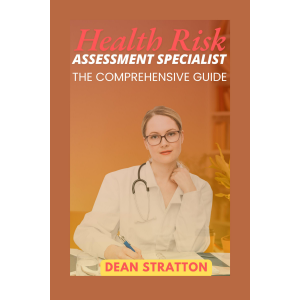 Health Risk Assessment Specialist - The Comprehensive Guide