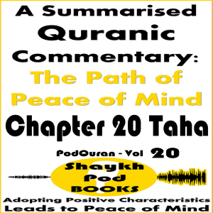 A Summarised Quranic Commentary: The Path of Peace of Mind – Chapter 20 Taha