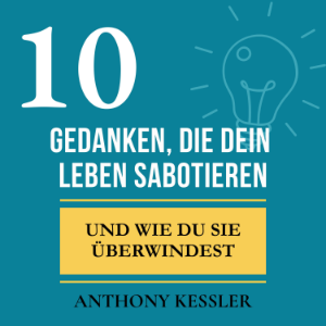 10 Gedanken, Die Dein Leben Sabotieren