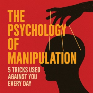 The Psychology of Manipulation
