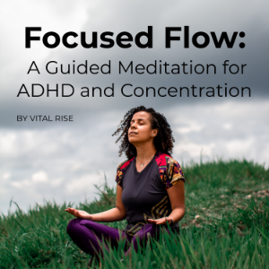 Focused Flow: A Guided Meditation for ADHD and Concentration