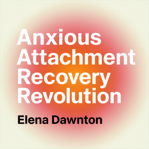 Anxious Attachment Recovery Revolution - Rewiring Your Brain for Secure Love: Build Unshakeable Self-Worth, Create Lasting Relationships, and End Relationship Anxiety Without Years of Therapy