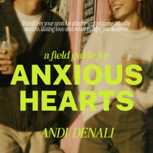 A Field Guide for Anxious Hearts