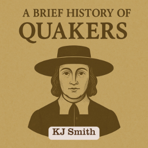 A Brief History of the Quakers