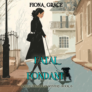 Fatal Fondant (A Millie Swiss Cozy Mystery—Book 6)