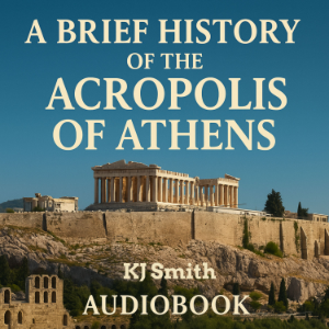 A Brief History of the Acropolis of Athens