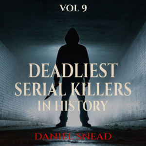 Deadliest Serial Killers in History, Vol 9