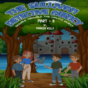 THE SULLIVAN DETECTIVE AGENCY DOUBLE TROUBLE THE CASTLE QUEST (PART-II)