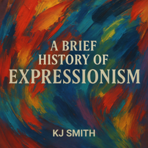A Brief History of Expressionism